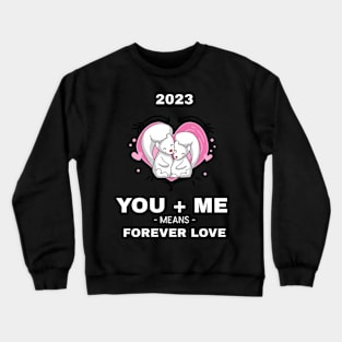 you me means forever love Crewneck Sweatshirt